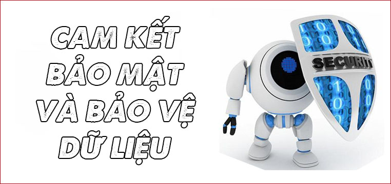 Cam kết bảo mật và bảo vệ dữ liệu