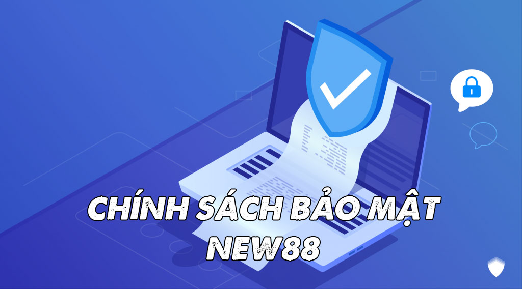 Chính sách bảo mật thông tin người dùng tại New88