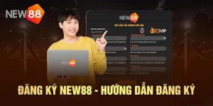 Các bước đơn giản để Đăng ký New88