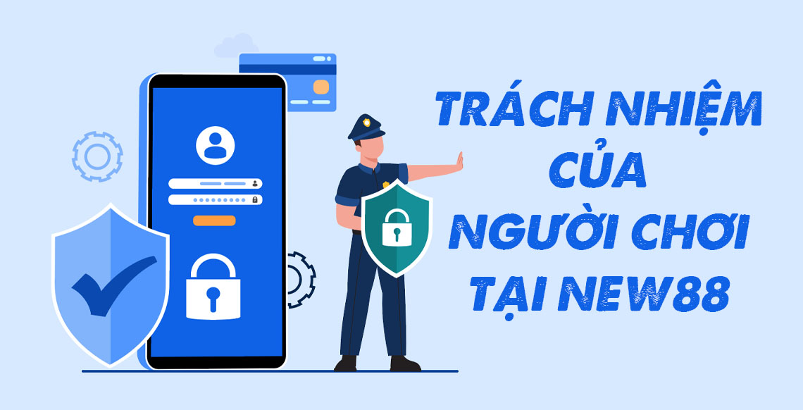 Trách nhiệm của người chơi tại New88